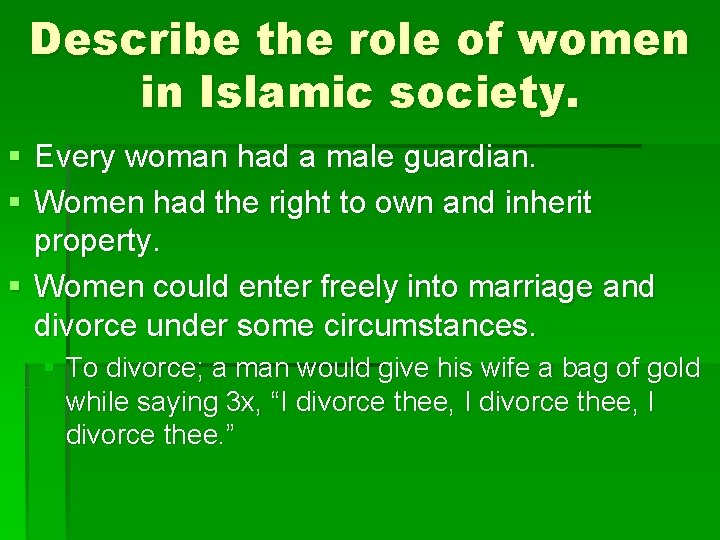 Describe the role of women in Islamic society. § Every woman had a male