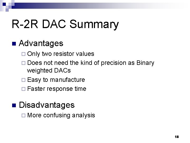 R-2 R DAC Summary n Advantages ¨ Only two resistor values ¨ Does not