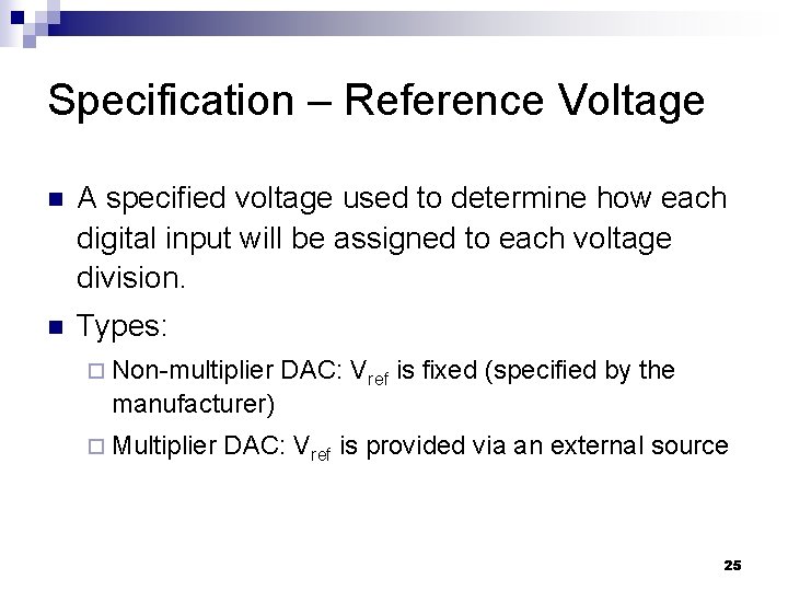 Specification – Reference Voltage n A specified voltage used to determine how each digital