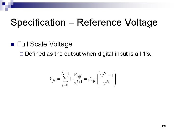 Specification – Reference Voltage n Full Scale Voltage ¨ Defined as the output when