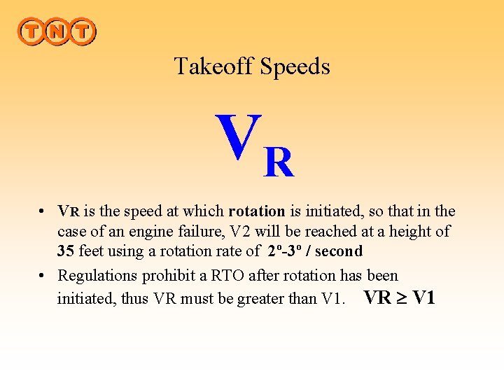 Takeoff Speeds VR • VR is the speed at which rotation is initiated, so