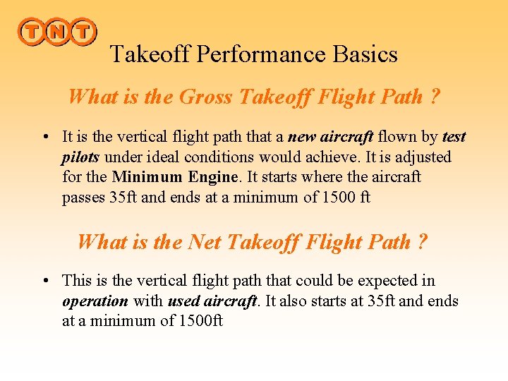 Takeoff Performance Basics What is the Gross Takeoff Flight Path ? • It is