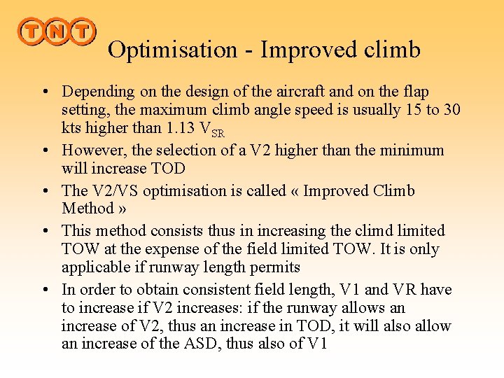 Optimisation - Improved climb • Depending on the design of the aircraft and on