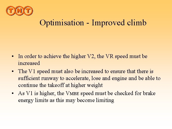 Optimisation - Improved climb • In order to achieve the higher V 2, the