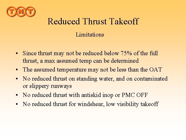 Reduced Thrust Takeoff Limitations • Since thrust may not be reduced below 75% of