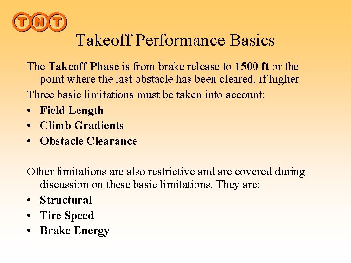 Takeoff Performance Basics The Takeoff Phase is from brake release to 1500 ft or