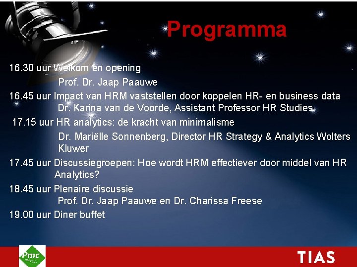 Programma 16. 30 uur Welkom en opening Prof. Dr. Jaap Paauwe 16. 45 uur