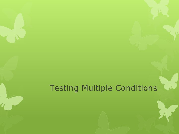 Testing Multiple Conditions 