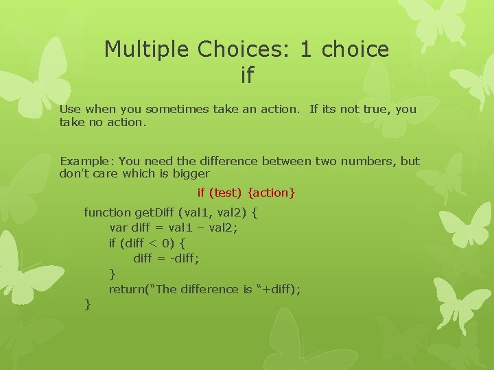 Multiple Choices: 1 choice if Use when you sometimes take an action. If its