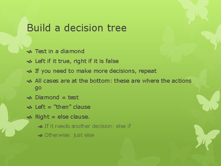 Build a decision tree Test in a diamond Left if it true, right if