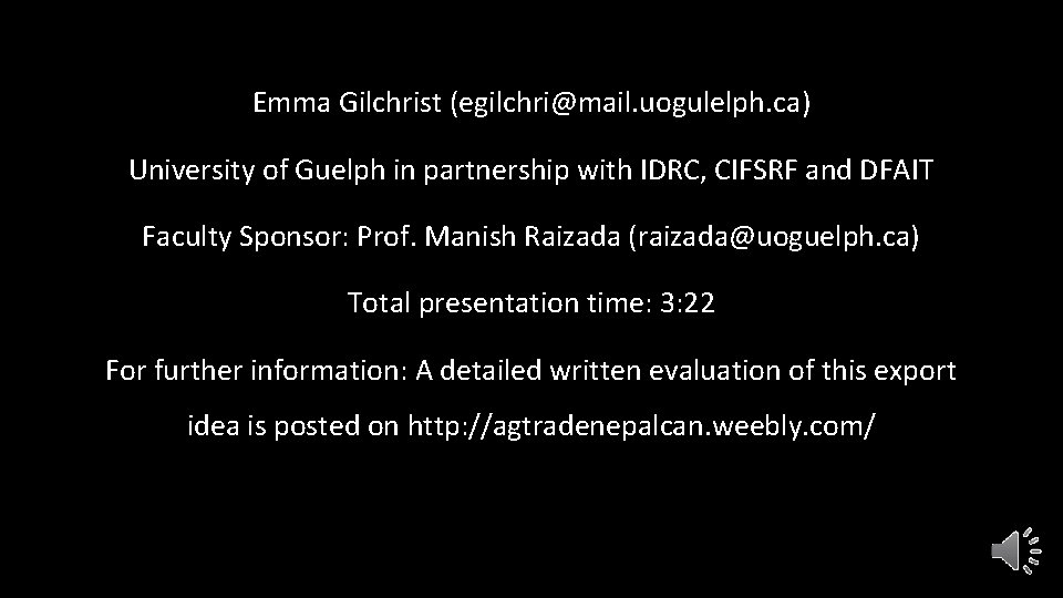 Emma Gilchrist (egilchri@mail. uogulelph. ca) University of Guelph in partnership with IDRC, CIFSRF and