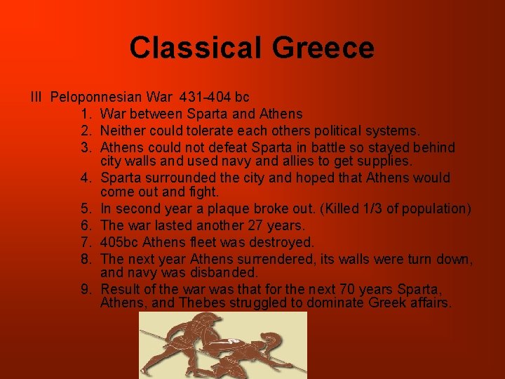 Classical Greece III Peloponnesian War 431 -404 bc 1. War between Sparta and Athens