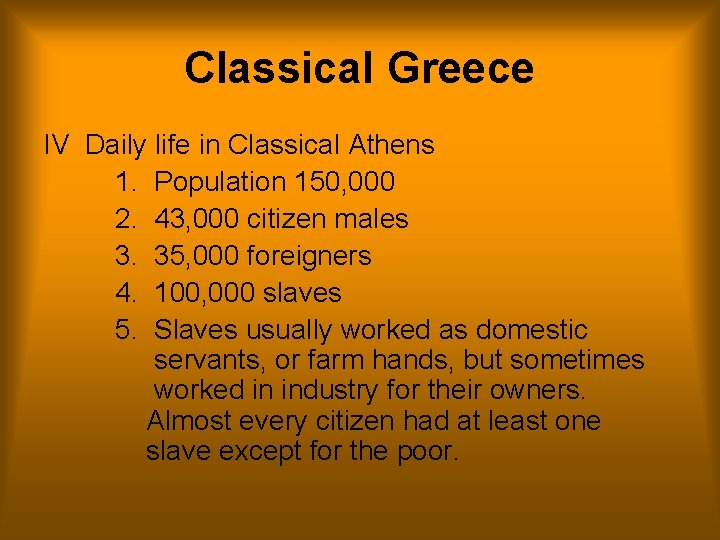 Classical Greece IV Daily life in Classical Athens 1. Population 150, 000 2. 43,