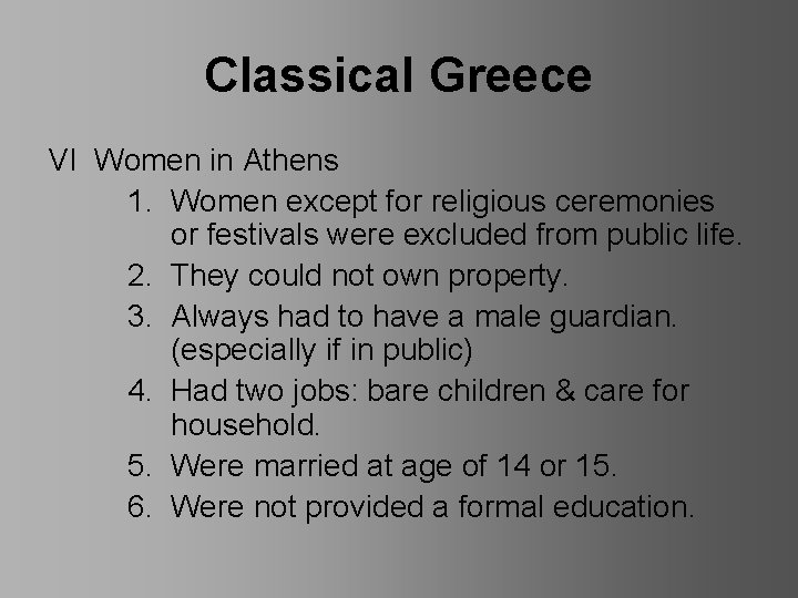 Classical Greece VI Women in Athens 1. Women except for religious ceremonies or festivals