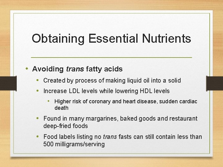 Obtaining Essential Nutrients • Avoiding trans fatty acids • Created by process of making