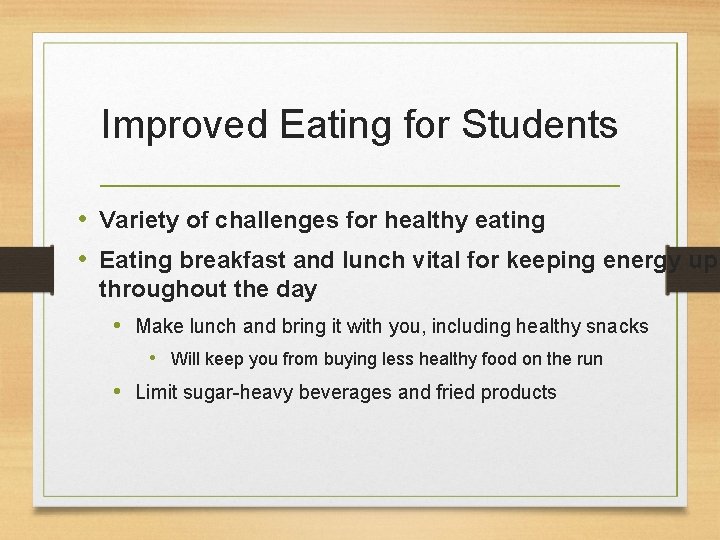 Improved Eating for Students • Variety of challenges for healthy eating • Eating breakfast