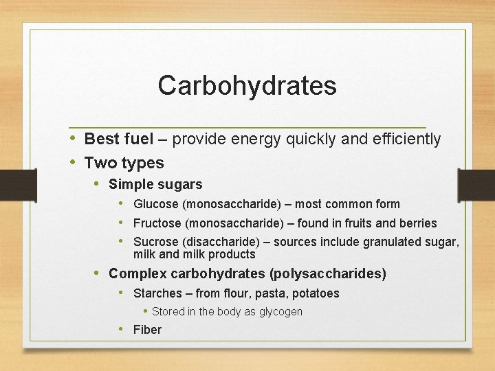 Carbohydrates • Best fuel – provide energy quickly and efficiently • Two types •