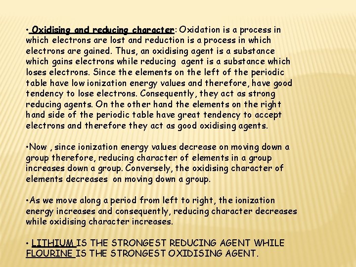  • Oxidising and reducing character: Oxidation is a process in which electrons are