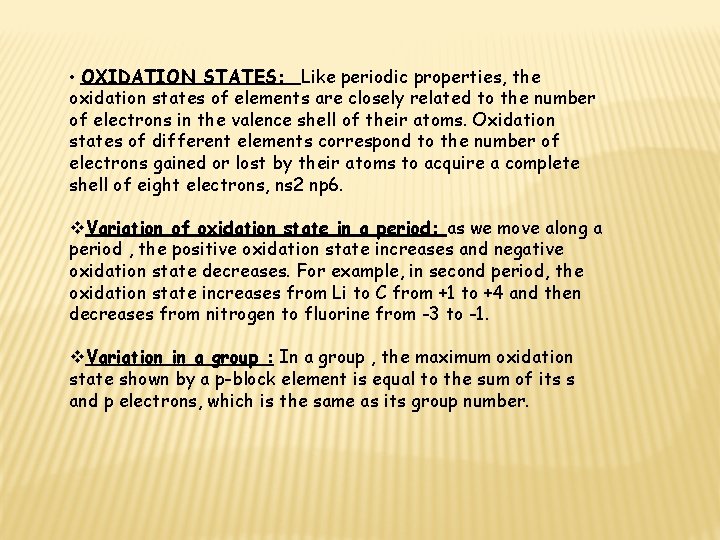  • OXIDATION STATES: Like periodic properties, the oxidation states of elements are closely