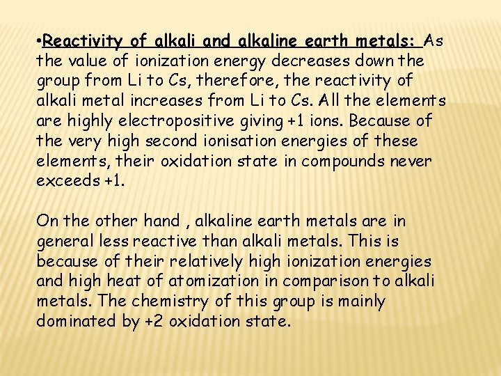  • Reactivity of alkali and alkaline earth metals: As the value of ionization