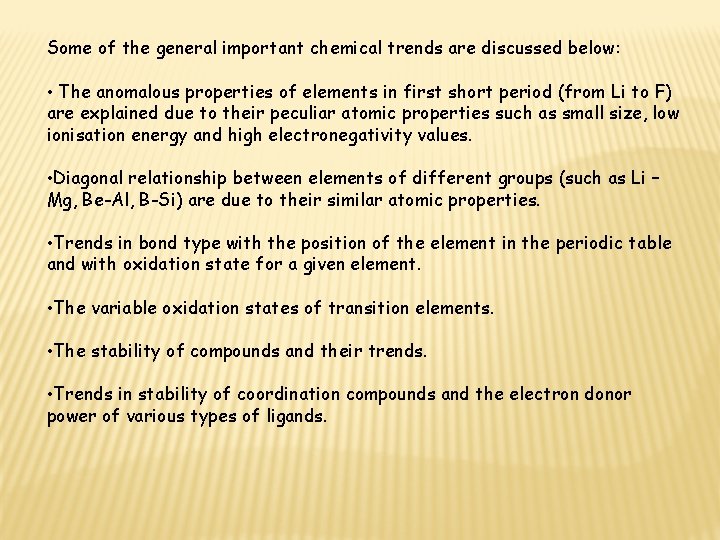 Some of the general important chemical trends are discussed below: • The anomalous properties