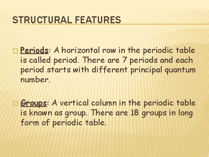 STRUCTURAL FEATURES � � Periods: A horizontal row in the periodic table is called