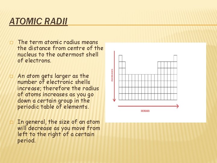 ATOMIC RADII � � � The term atomic radius means the distance from centre