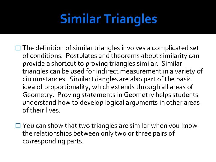 Similar Triangles � The definition of similar triangles involves a complicated set of conditions.