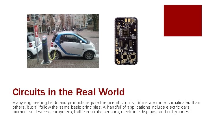 Circuits in the Real World Many engineering fields and products require the use of