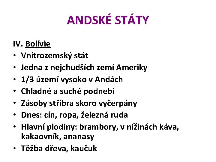 ANDSKÉ STÁTY IV. Bolívie • Vnitrozemský stát • Jedna z nejchudších zemí Ameriky •