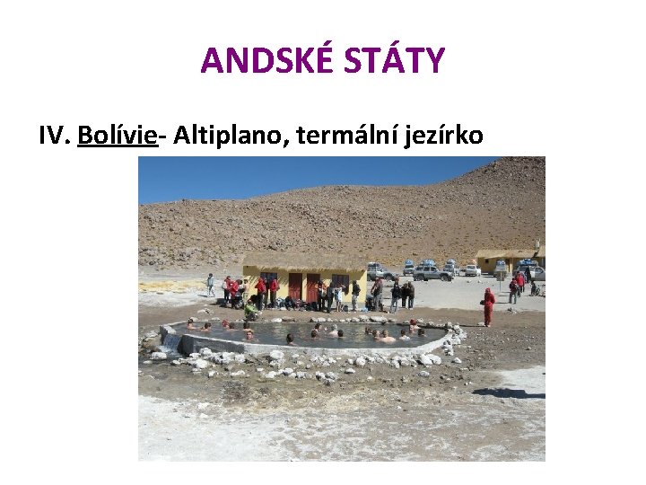 ANDSKÉ STÁTY IV. Bolívie- Altiplano, termální jezírko 