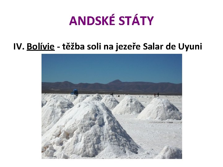 ANDSKÉ STÁTY IV. Bolívie - těžba soli na jezeře Salar de Uyuni 