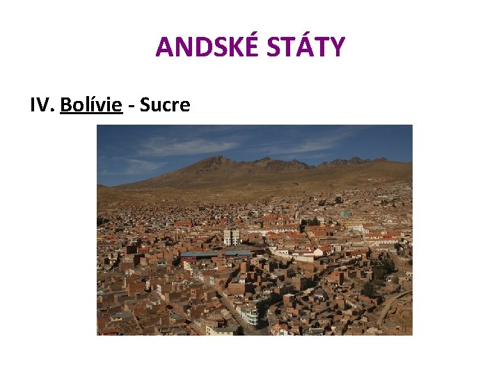 ANDSKÉ STÁTY IV. Bolívie - Sucre 