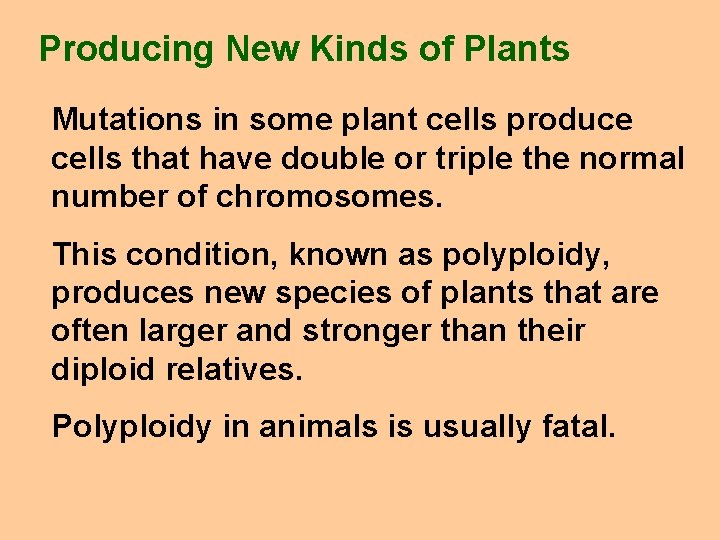 Producing New Kinds of Plants Mutations in some plant cells produce cells that have