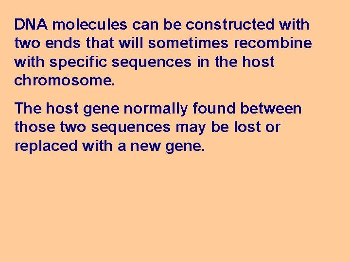 DNA molecules can be constructed with two ends that will sometimes recombine with specific