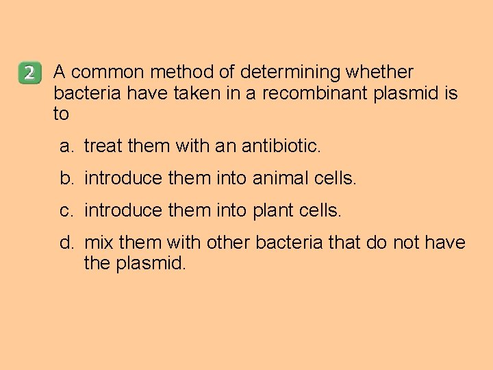 A common method of determining whether bacteria have taken in a recombinant plasmid is