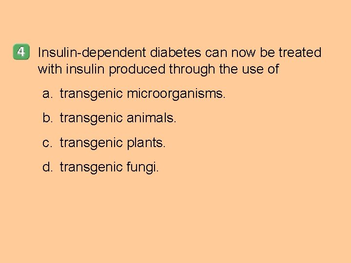 Insulin-dependent diabetes can now be treated with insulin produced through the use of a.