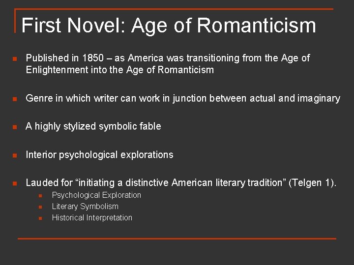 First Novel: Age of Romanticism n Published in 1850 – as America was transitioning