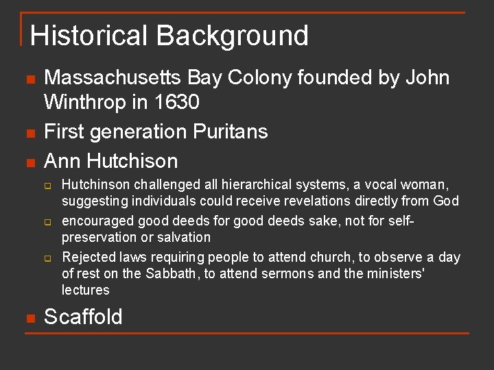 Historical Background n n n Massachusetts Bay Colony founded by John Winthrop in 1630