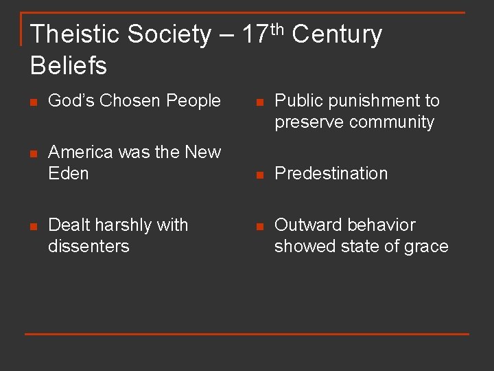 Theistic Society – 17 th Century Beliefs n God’s Chosen People n Public punishment