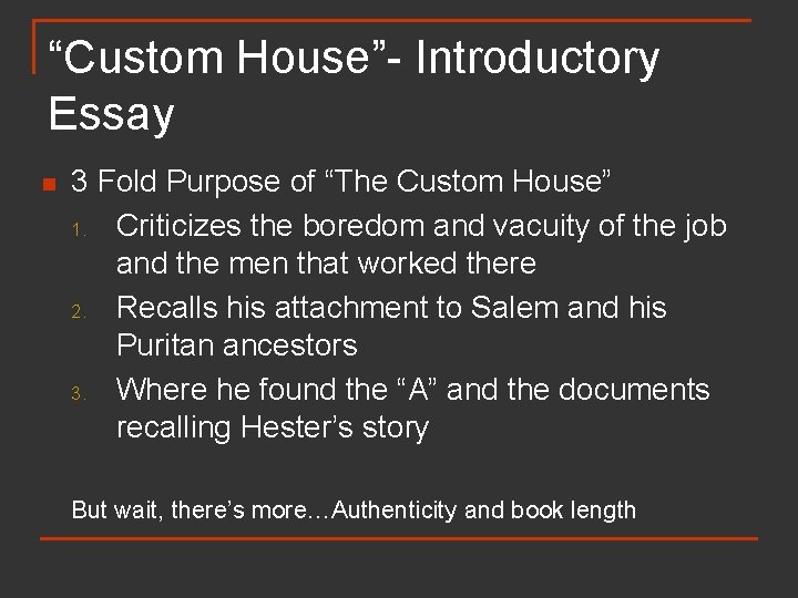 “Custom House”- Introductory Essay n 3 Fold Purpose of “The Custom House” 1. Criticizes