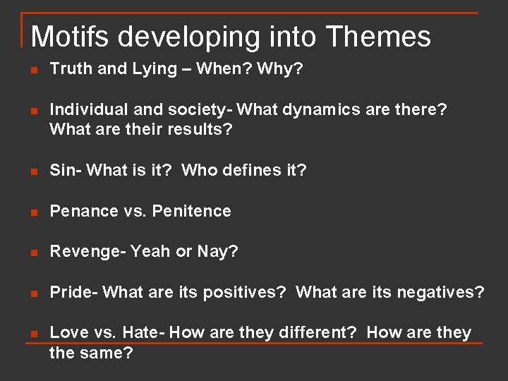 Motifs developing into Themes n Truth and Lying – When? Why? n Individual and