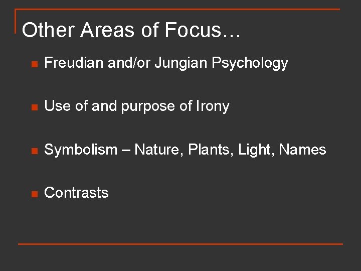 Other Areas of Focus… n Freudian and/or Jungian Psychology n Use of and purpose