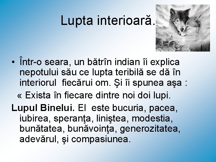 Lupta interioară. • Într-o seara, un bătrîn indian îi explica nepotului său ce lupta