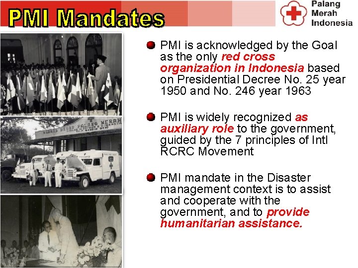 PMI is acknowledged by the Goa. I as the only red cross organization in