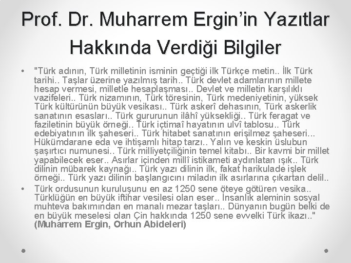 Prof. Dr. Muharrem Ergin’in Yazıtlar Hakkında Verdiği Bilgiler • • "Türk adının, Türk milletinin