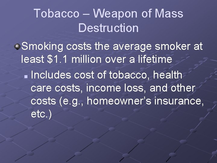 Tobacco – Weapon of Mass Destruction Smoking costs the average smoker at least $1.