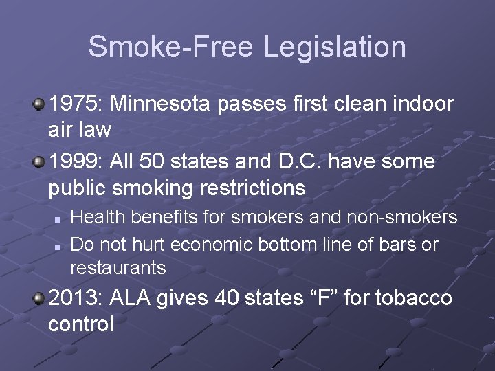 Smoke-Free Legislation 1975: Minnesota passes first clean indoor air law 1999: All 50 states
