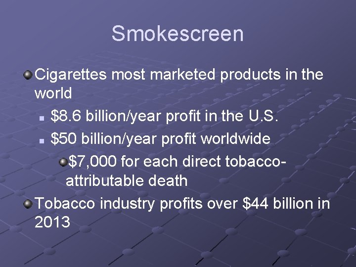 Smokescreen Cigarettes most marketed products in the world n $8. 6 billion/year profit in