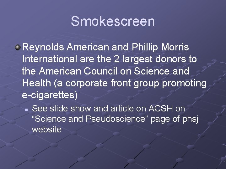 Smokescreen Reynolds American and Phillip Morris International are the 2 largest donors to the